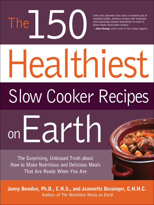 Title details for The 150 Healthiest Slow Cooker Recipes on Earth by Jonny Bowden - Available
